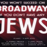 You Won’t Succeed on Broadway if You Don’t Have Any Jews Heads to St James Theatre You Won’t Succeed on Broadway if You Don’t Have Any Jews Heads to St James Theatre